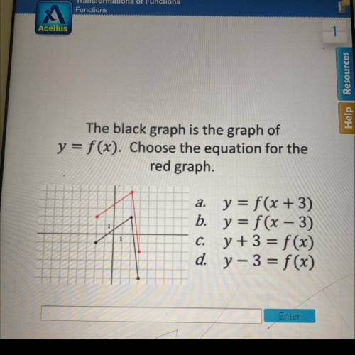HELP

The black graph is the graph of y=f(x). Choose the equation for the red graph