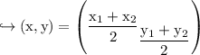\\ \rm\hookrightarrow (x,y)=\left(\dfrac{x_1+x_2}{2}_\dfrac{y_1+y_2}{2}\right)