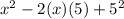 {x}^{2}  - 2(x)(5) +  {5}^{2}