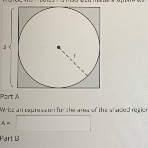 A circle with radius r is inscribed inside a square with a side length s. Use 3.14 for TT. Round an
