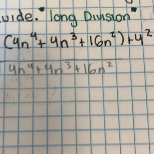 Divide (long division) 
(4n^4+4n^3+16n^2)+4^2