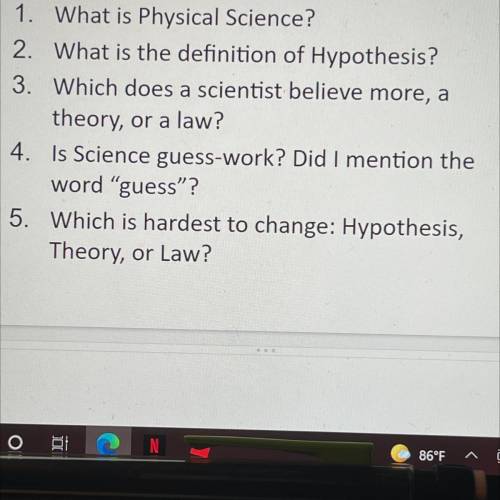 1. What is Physical Science?

2. What is the definition of Hypothesis?
3. Which does a scientist b