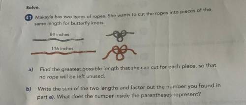 Solve.

Makayla has two types of ropes. She wants to cut the ropes into pieces of the
same length