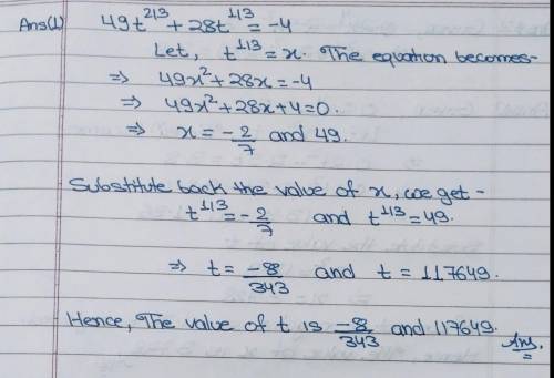 Solve the equation. Check your solutions. 
49t2/3
+
28t1/3
= -4