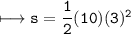 \\ \tt\longmapsto s=\dfrac{1}{2}(10)(3)^2