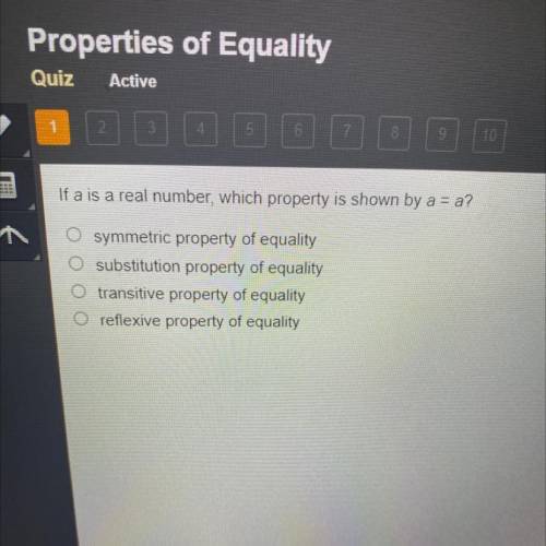 If a is a real number, which property is shown by a = a?

symmetric property of equality
O substit