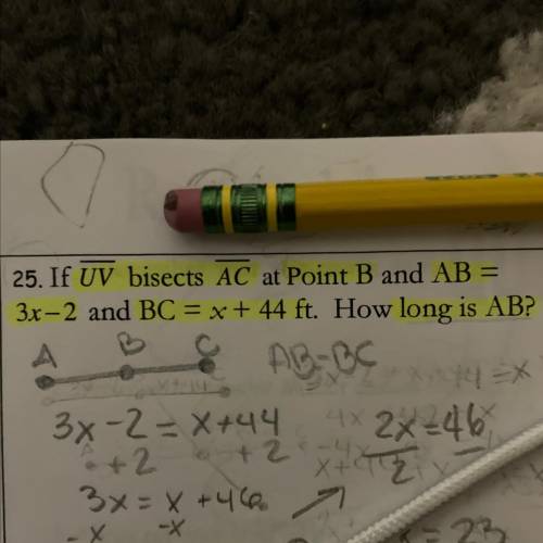If UV bisects AC at Point B and AB = 3x-2 and BC = x + 44 ft. How long is AB?