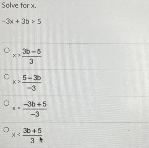 Solve for x.
- 3x + 3b > 5
