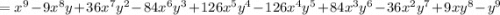 =x^9-9x^8y+36x^7y^2-84x^6y^3+126x^5y^4-126x^4y^5+84x^3y^6-36x^2y^7+9xy^8-y^9