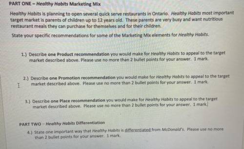 PART ONE - Healthy Habits Marketing Mix

Healthy Habits is planning to open several quick serve re