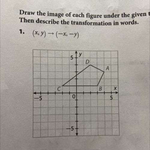 Draw the image of each figure under the given transformation. Then describe the transformation in w