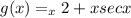 g(x) = _x 2+xsecx