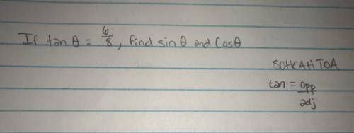 Trigonometry:
If tan θ = 6/8, find sin θ and cos θ