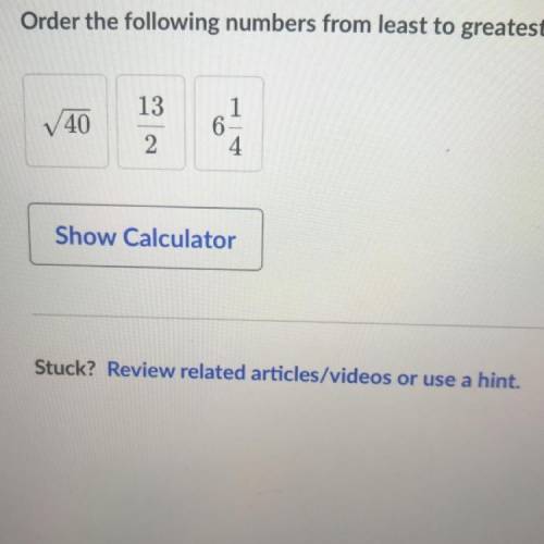 Order the following numbers from least to greatest.

V40
13
2
6
1
4
Show Calculator