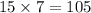 15\times7=105