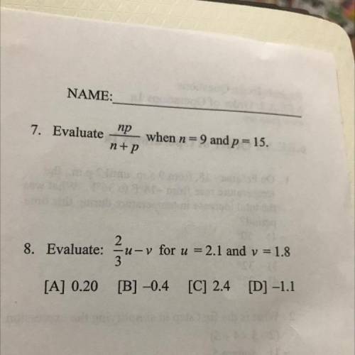 Need help with 7 and 8

пр
when n=
9 and p = 15.
n+P
es of x.
8. Evaluate:
2
-v for u = 2.1 and y