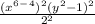 \frac{(x^6^-^4)^2(y^2-1)^2}{2^2}
