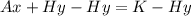 Ax + Hy - Hy = K - Hy