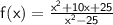 \mathsf{f(x) =  \frac{ {x}^{2}  + 10x + 25}{ {x}^{2}  - 25} }