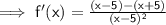 \mathsf{\implies f'(x) =  \frac{(x  -  5) - (x  +  5)}{(x - 5) {}^{2} } }