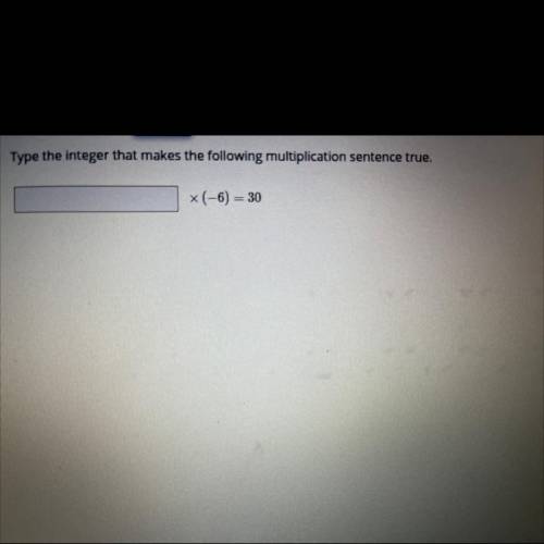 What integer makes the following multiplication sentence true?