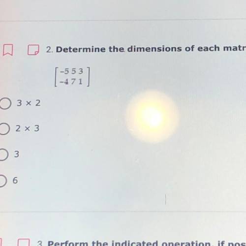 WILL GIVE BRAINLIST <3

Determine the dimensions if each matrix 
[ -5 5 3]
-4 7 1
A.) 3 x 2 
B.