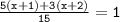 { \tt{ \frac{5(x + 1) + 3(x + 2)}{15}   = 1 }} \\