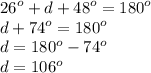 {26}^{o}  + d +  {48}^{o}  =  {180}^{o}  \\ d +  {74}^{o}  =  {180}^{o}  \\ d =  {180}^{o}  -  {74}^{o}  \\ d =  {106}^{o}