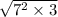 \sqrt{7^{2} \times 3}