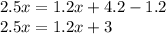 2.5x = 1.2x + 4.2 - 1.2 \\ 2.5x = 1.2x + 3