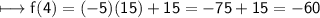 \\ \sf\longmapsto f(4)=(-5)(15)+15=-75+15=-60