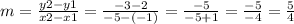 m = \frac{y2 - y1}{x2 - x1} = \frac{-3 - 2}{-5 - (-1)} = \frac{-5}{- 5 + 1} = \frac{-5}{-4} = \frac{5}{4}