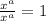 \frac{x^{a} }{x^{a} } =1