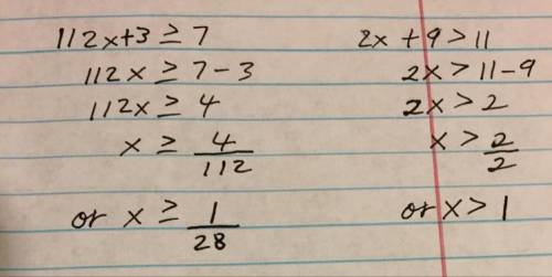 112x+3≥7 OR 2x+9>11
anyone know what the answer is