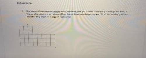 1. How many different ways are there. get from A to B in the given grid (allowed to move only to th