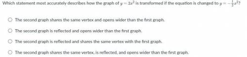 Which statement most accurately describes how the graph of

y=2x2
is transformed if the equation i