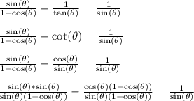 \frac{\sin(\theta)}{1-\cos(\theta)}-\frac{1}{\tan(\theta)} = \frac{1}{\sin(\theta)}\\\\\frac{\sin(\theta)}{1-\cos(\theta)}-\cot(\theta) = \frac{1}{\sin(\theta)}\\\\\frac{\sin(\theta)}{1-\cos(\theta)}-\frac{\cos(\theta)}{\sin(\theta)} = \frac{1}{\sin(\theta)}\\\\\frac{\sin(\theta)*\sin(\theta)}{\sin(\theta)(1-\cos(\theta))}-\frac{\cos(\theta)(1-\cos(\theta))}{\sin(\theta)(1-\cos(\theta))} = \frac{1}{\sin(\theta)}\\\\