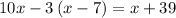 10x-3\left(x-7\right)=x+39