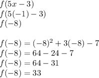 f(5x-3)\\f(5(-1)-3)\\f(-8)\\\\f(-8)=(-8)^2+3(-8)-7\\f(-8)=64-24-7\\f(-8)=64-31\\f(-8)=33