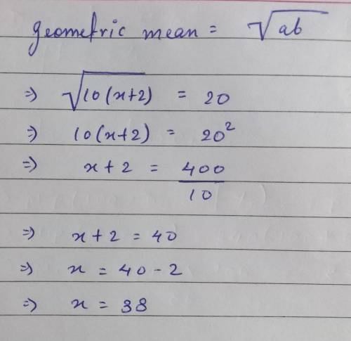 What is the value of x if the geometric means of 10 and x+2 is 20?