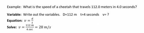 How long will it take to travel 200 m traveling at 10 m/s? Follow example below.

Variables:
Equat