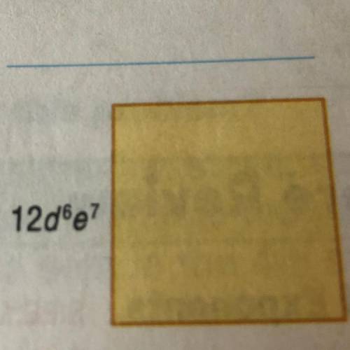 Find the area of 
12d^6e^7