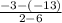 \frac{-3-(-13)}{2-6}