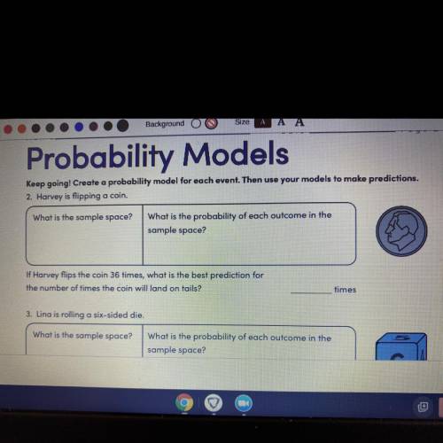 Probability Models

Keep going! Create a probability model for each event. Then use your models to