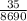 \frac{35}{8690} \\\\