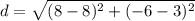 d =\sqrt{(8-8)^{2}+(-6-3)^{2}  }