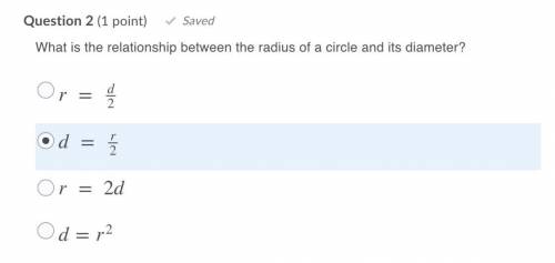 What is the relationship between the radius of a circle and its diameter?

Question 2 options: