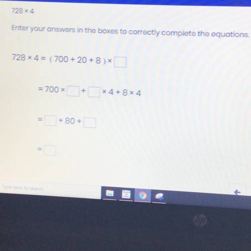 I NEED HELP RLLY BAD

728 x 4
Enter your answers in the boxes to correctly complete the equations.