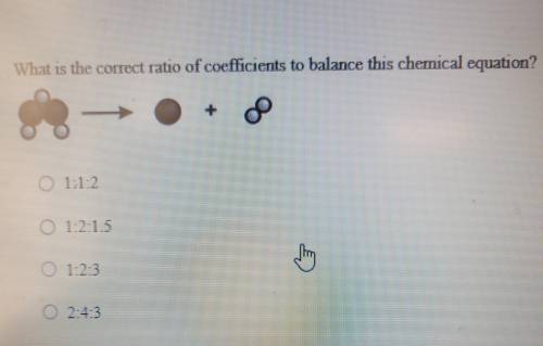 What is the correct ratio of coefficients to balance this chemical equation? 8 1:12 01:2:13 O 1-2-3