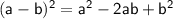 \sf (a-b)^2=a^2-2ab+b^2